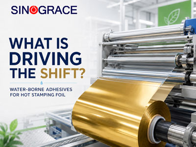 What Is Driving the Shift to Water-Borne Adhesives in Hot Stamping Foil Production?